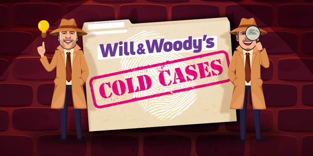Will & Woody’s Cold Cases