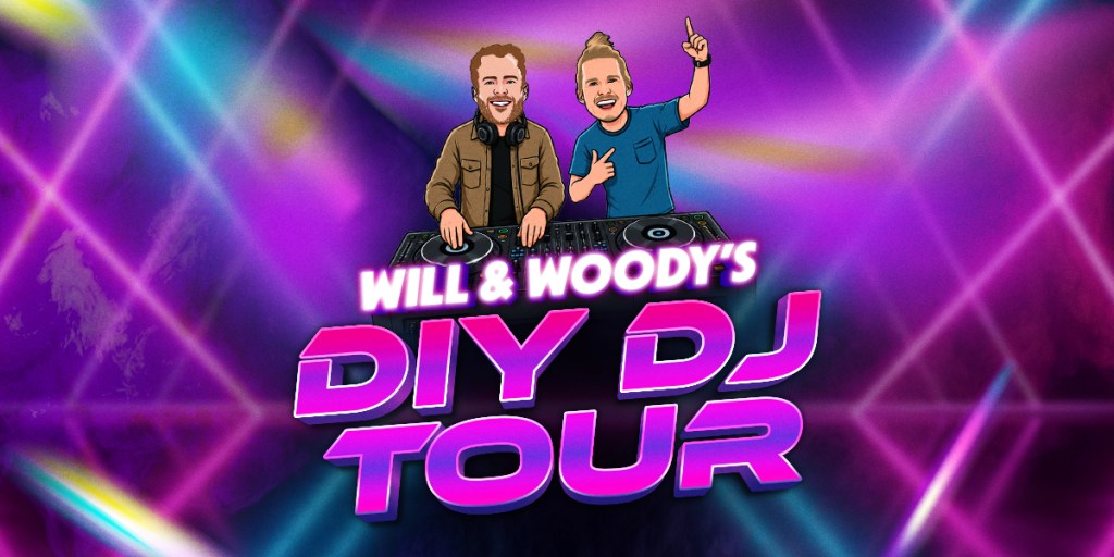 Will & Woody’s DIY DJ Tour